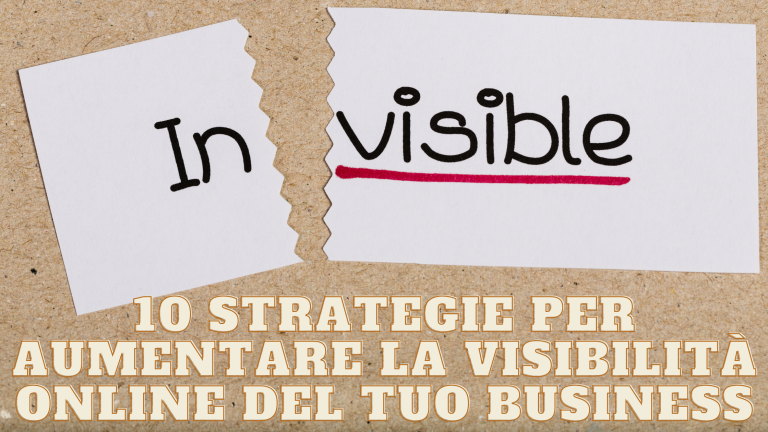 Scopri di più sull'articolo Aumentare la Visibilità Online: 10 Strategie Efficaci per il tuo Business
